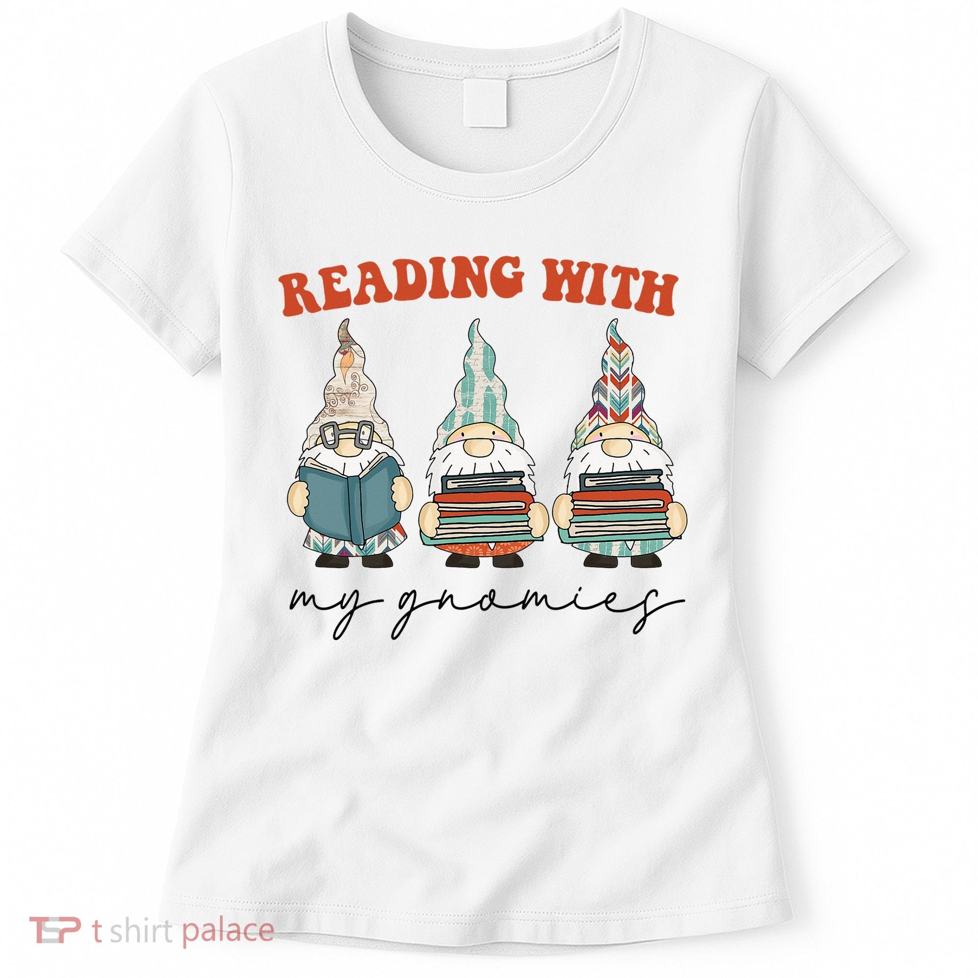 Reading With My Gnomies Funny Book Nerd Gnome Love Reading Women's T-Shirt