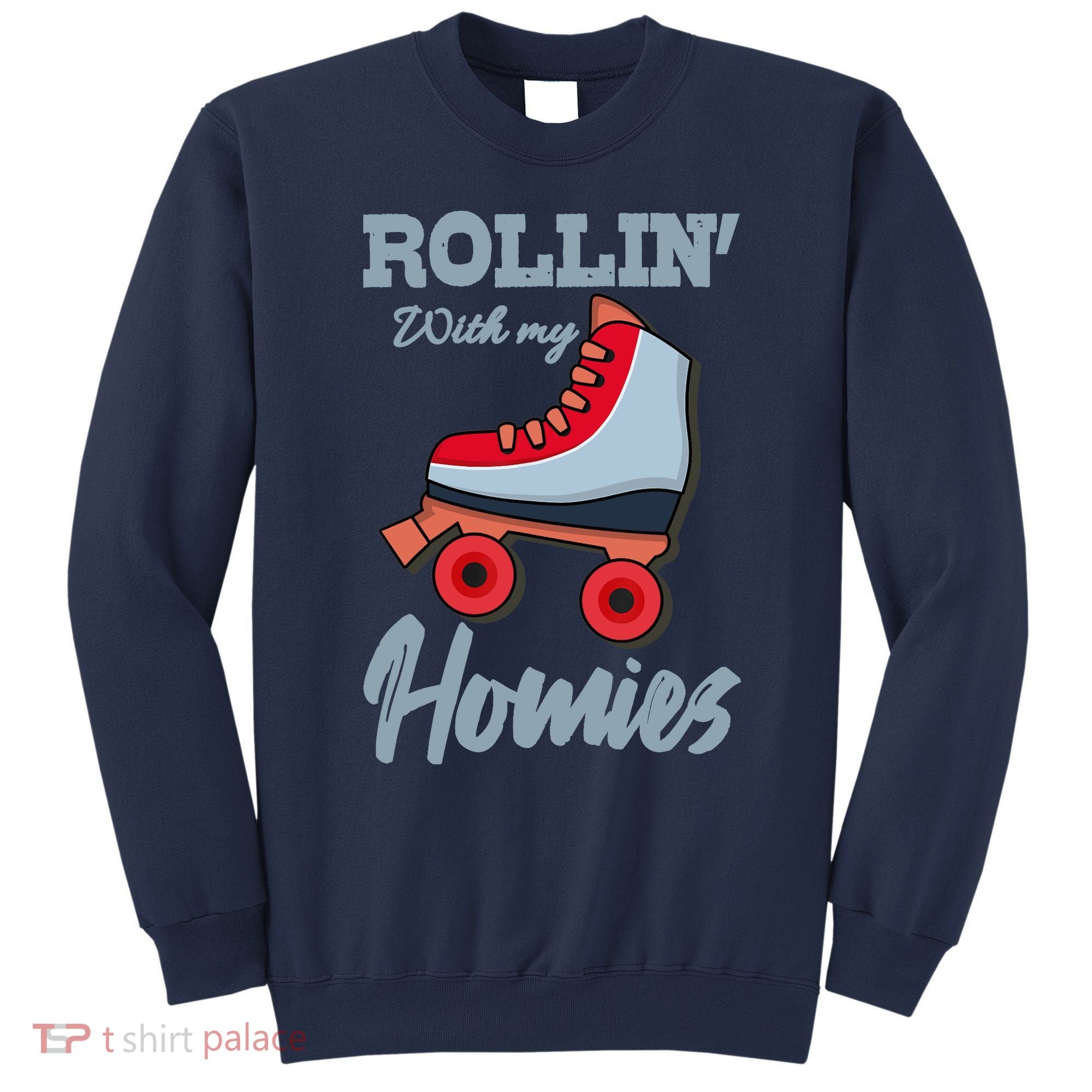 ROLLIN WITH MY HOMIES Roller Skating Roller Girl Skate Sweatshirt