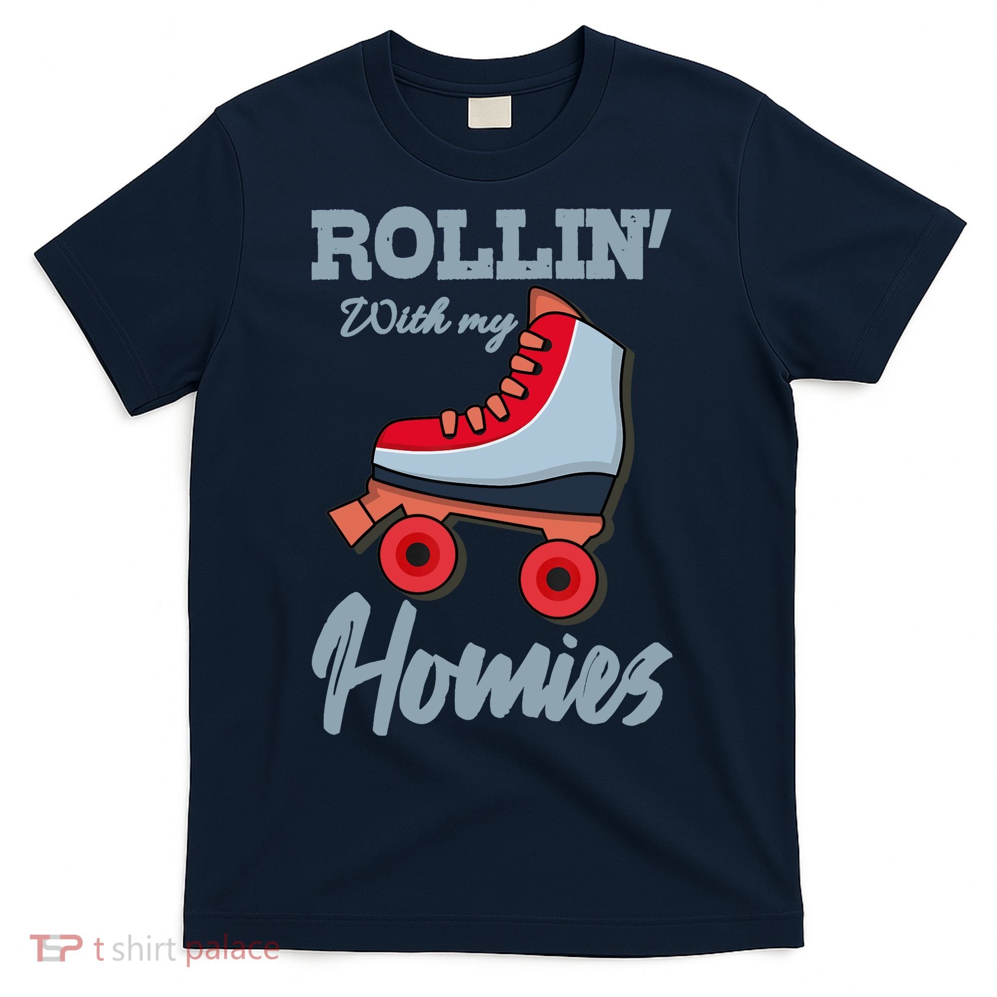 ROLLIN WITH MY HOMIES Roller Skating Roller Girl Skate T-Shirt