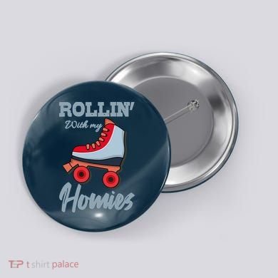 ROLLIN WITH MY HOMIES Roller Skating Roller Girl Skate Button