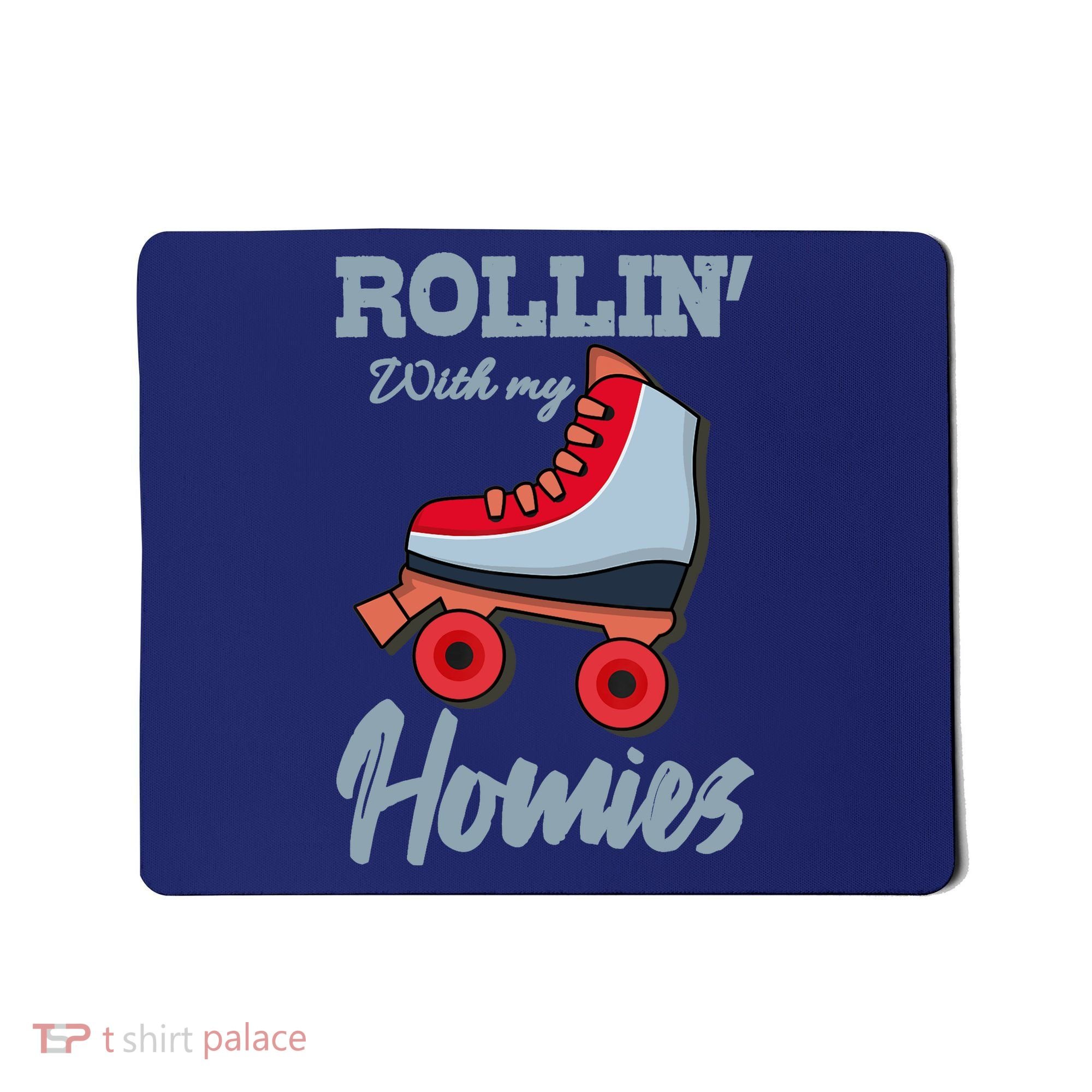 ROLLIN WITH MY HOMIES Roller Skating Roller Girl Skate Mousepad