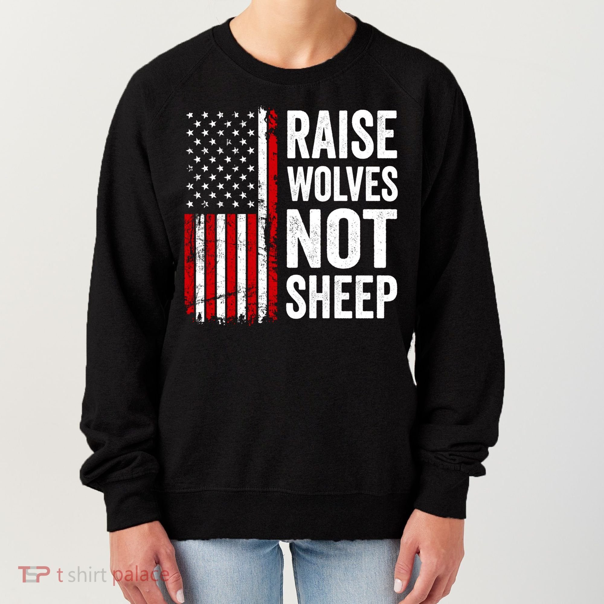 Raise Wolves Not Sheep Gift American Patriotic Usa Flag (Back) Gift Women's Sweatshirt