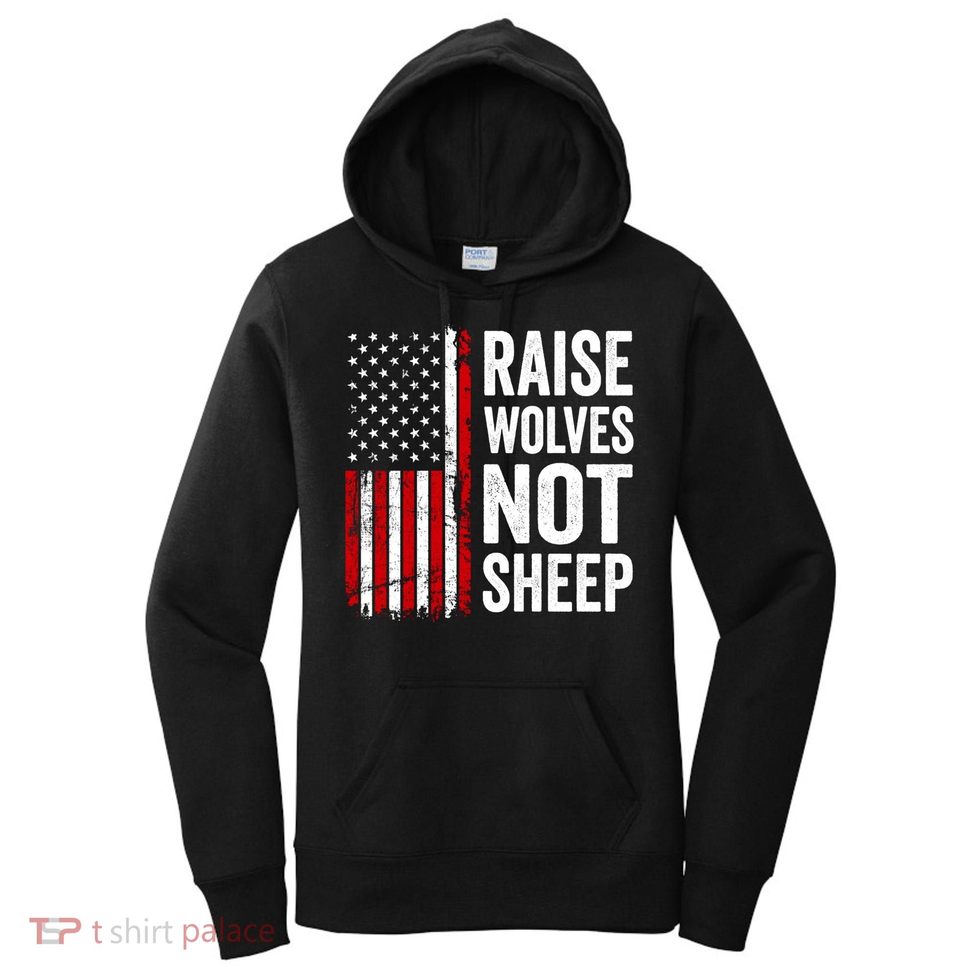 Raise Wolves Not Sheep Gift American Patriotic Usa Flag (Back) Gift Women's Hoodie