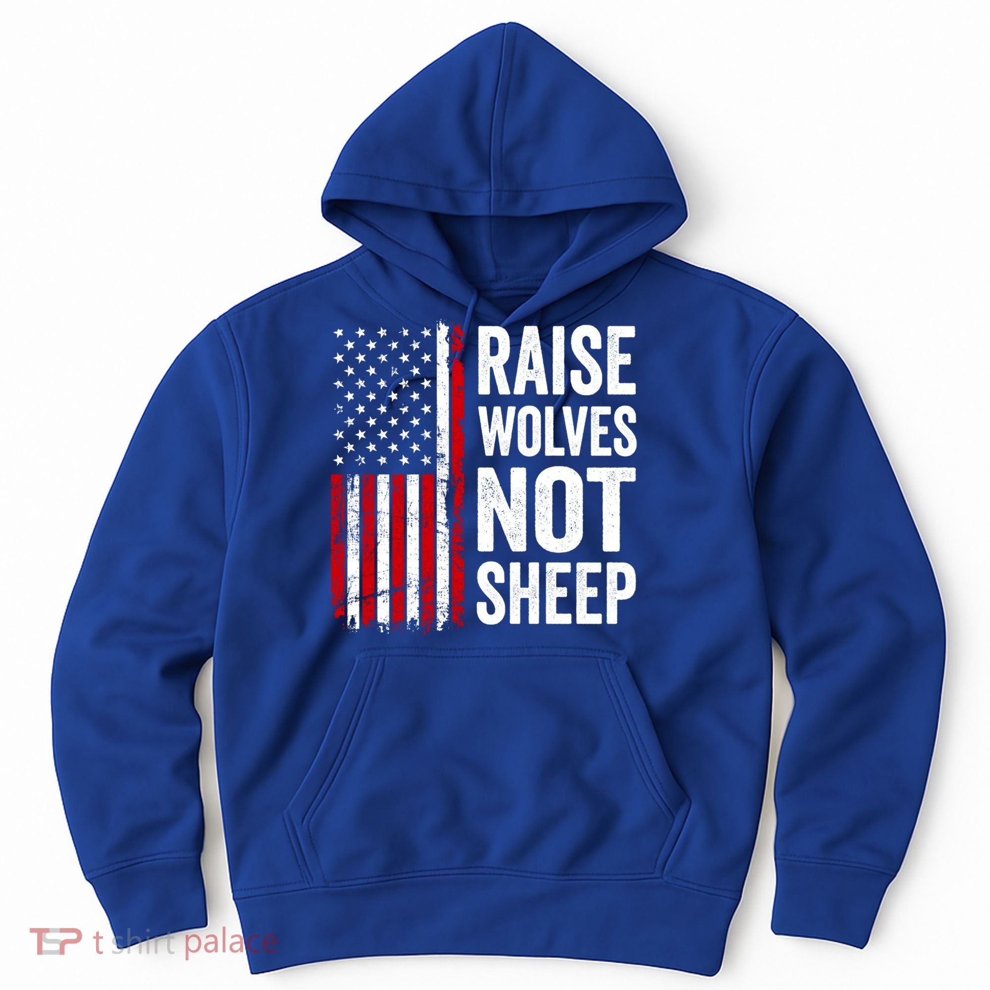 Raise Wolves Not Sheep Gift American Patriotic Usa Flag (Back) Gift Hoodie