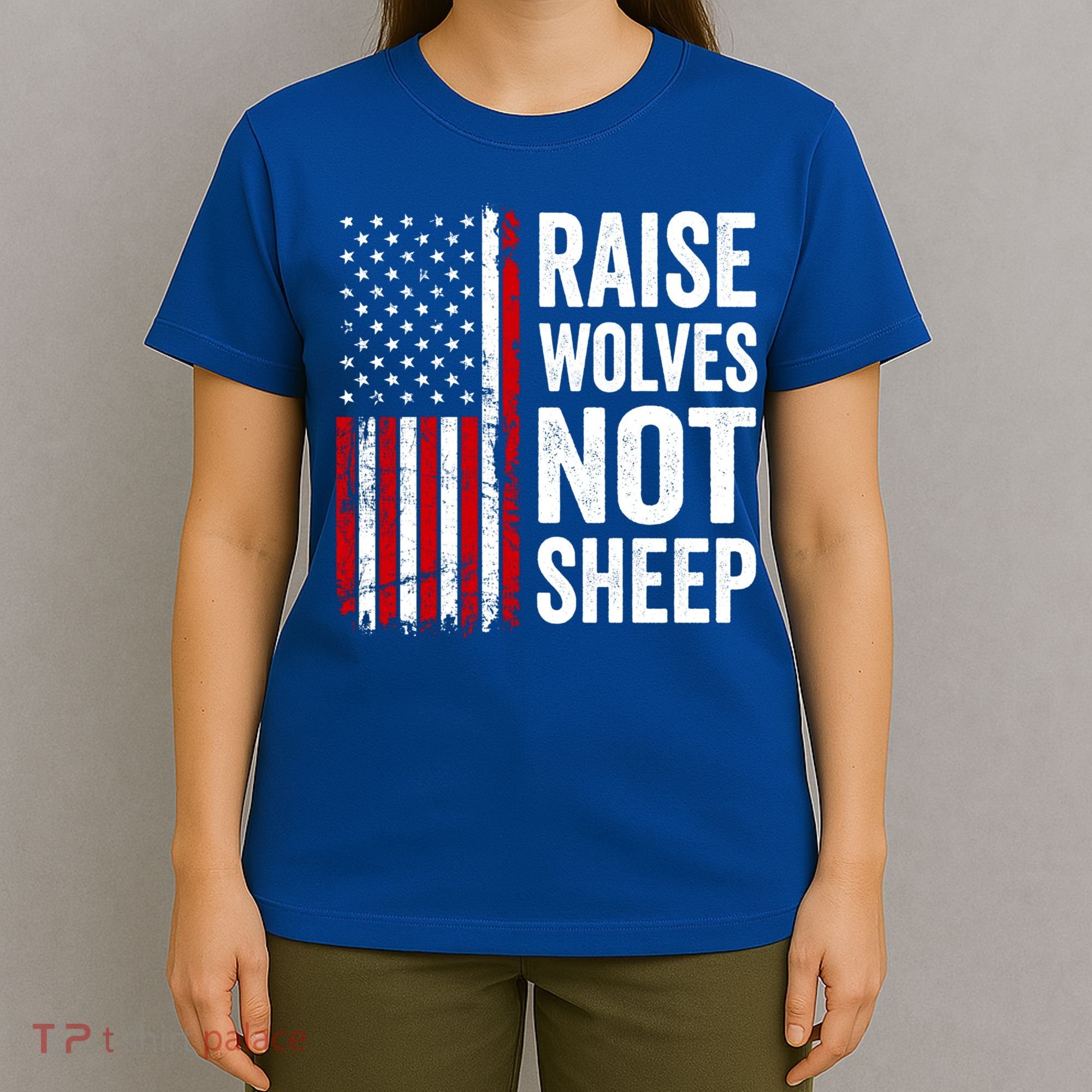 Raise Wolves Not Sheep Gift American Patriotic Usa Flag (Back) Gift T-Shirt