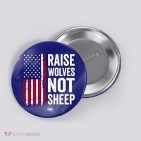 Raise Wolves Not Sheep Gift American Patriotic Usa Flag (Back) Gift Button thumb 0