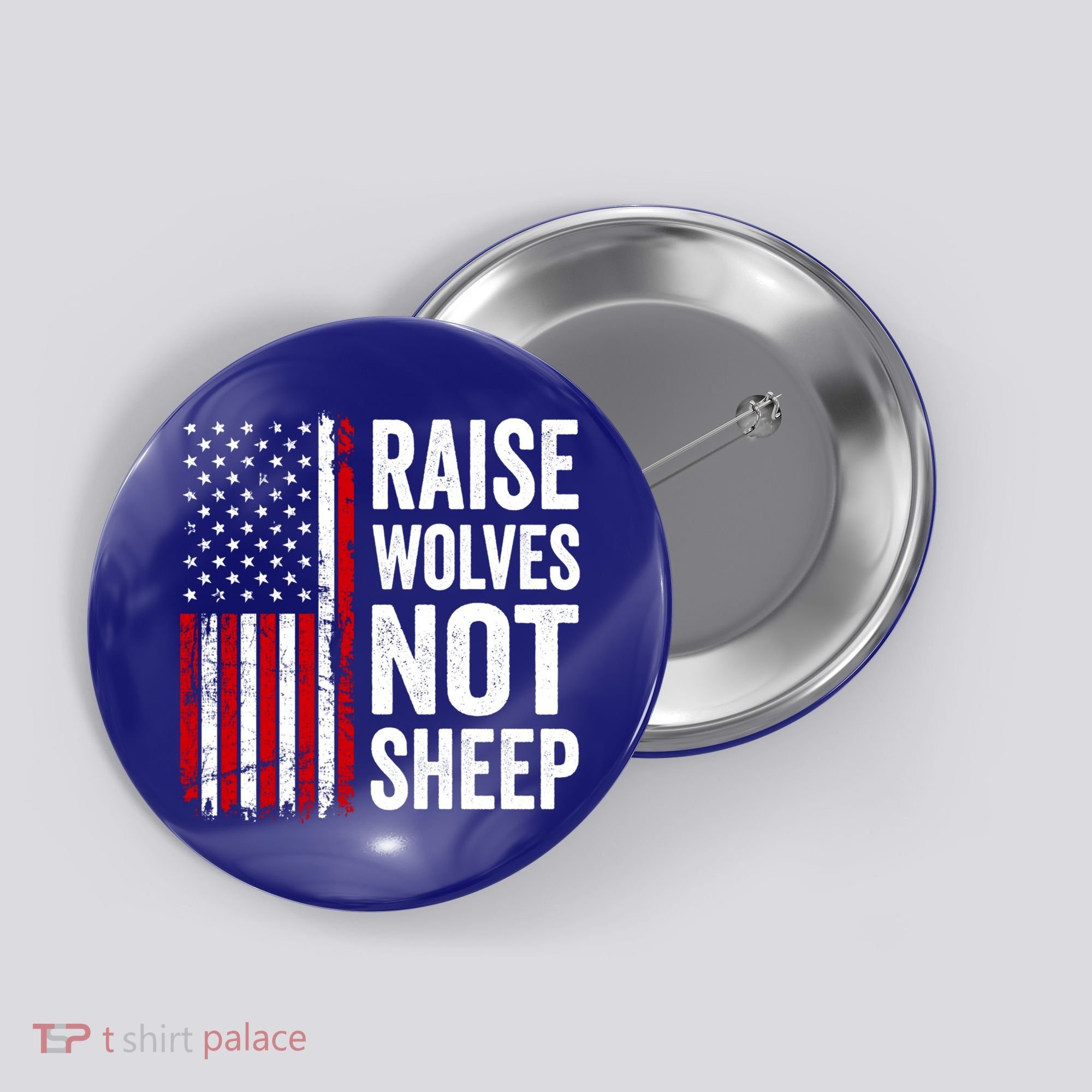 Raise Wolves Not Sheep Gift American Patriotic Usa Flag (Back) Gift Button