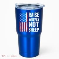 Raise Wolves Not Sheep Gift American Patriotic Usa Flag (Back) Gift Tumbler thumb 0