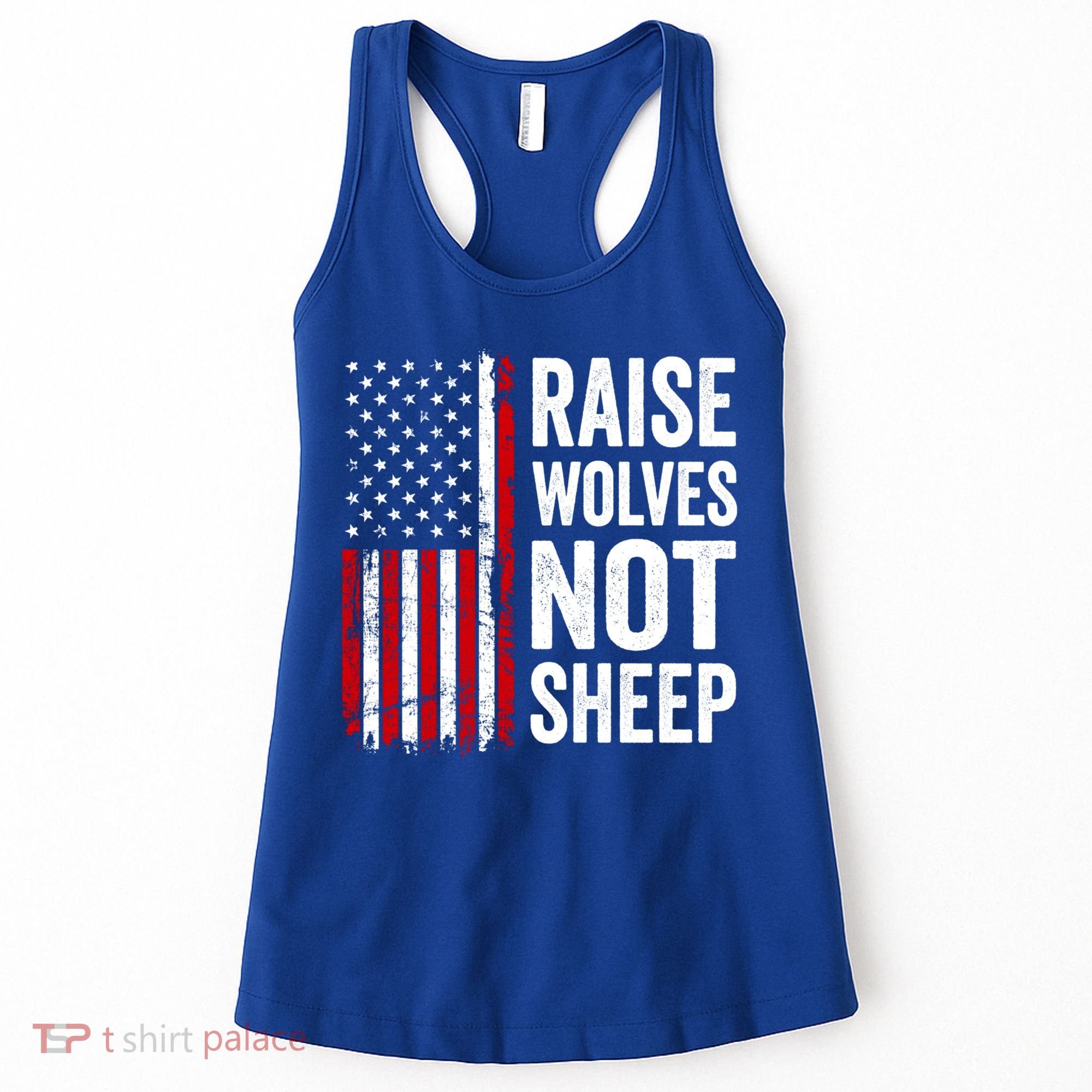 Raise Wolves Not Sheep Gift American Patriotic Usa Flag (Back) Gift Women's Tank Top