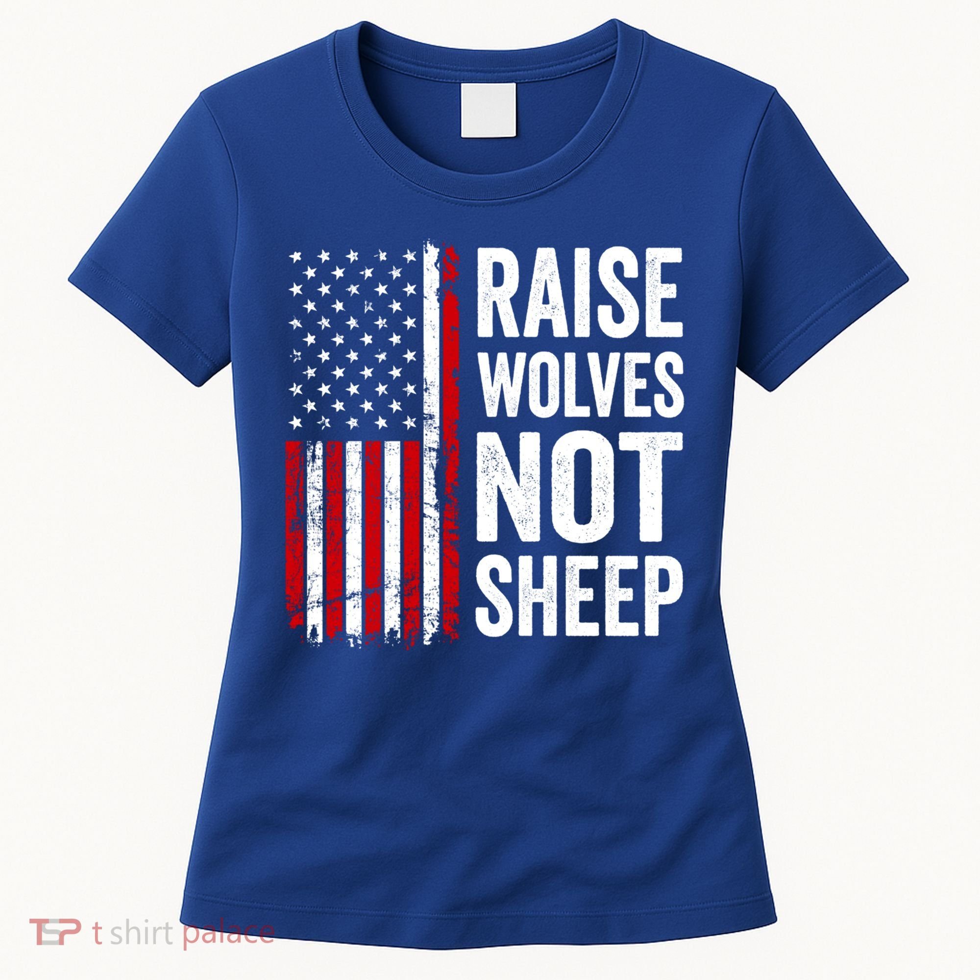 Raise Wolves Not Sheep Gift American Patriotic Usa Flag (Back) Gift Women's T-Shirt
