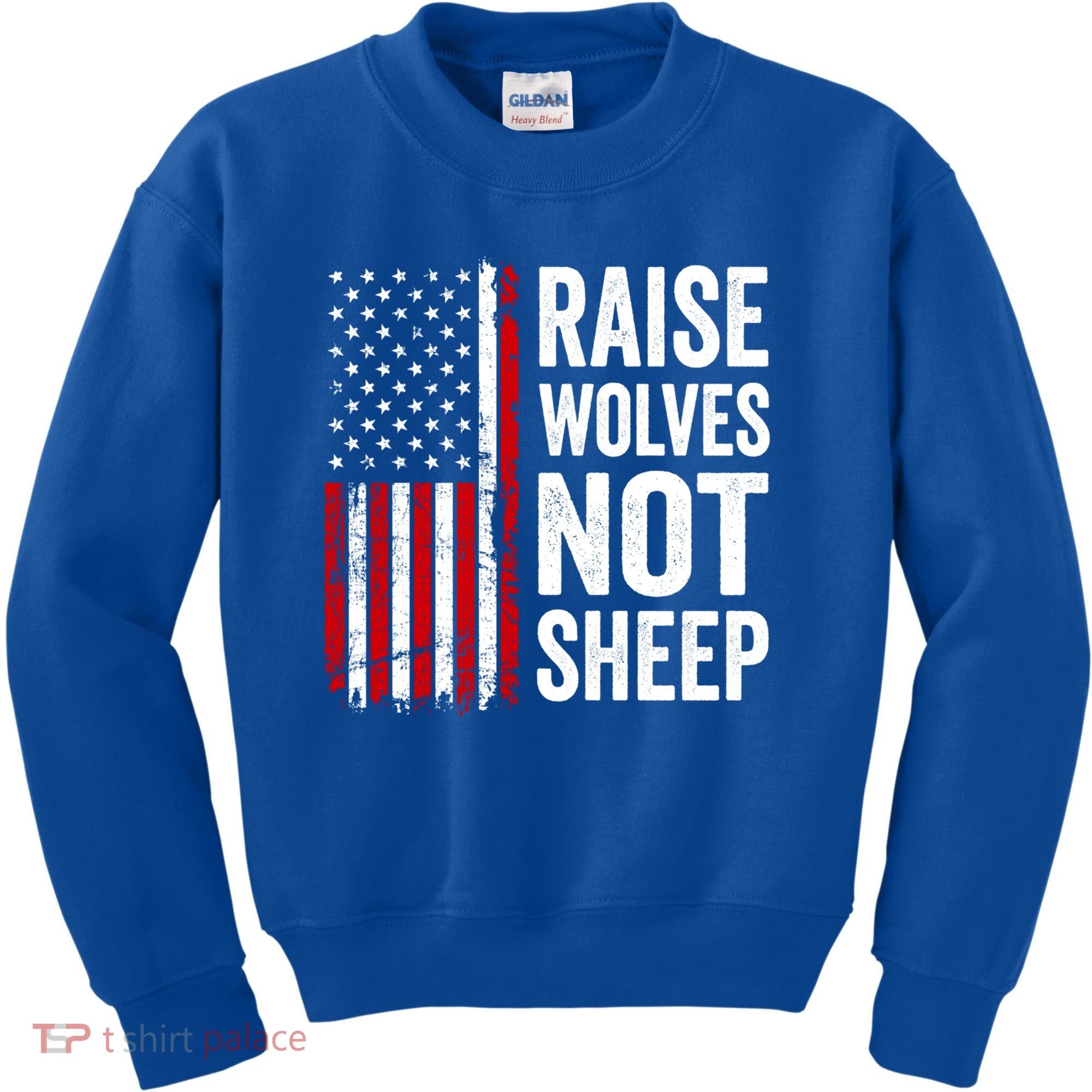Raise Wolves Not Sheep Gift American Patriotic Usa Flag (Back) Gift Kids Sweatshirt