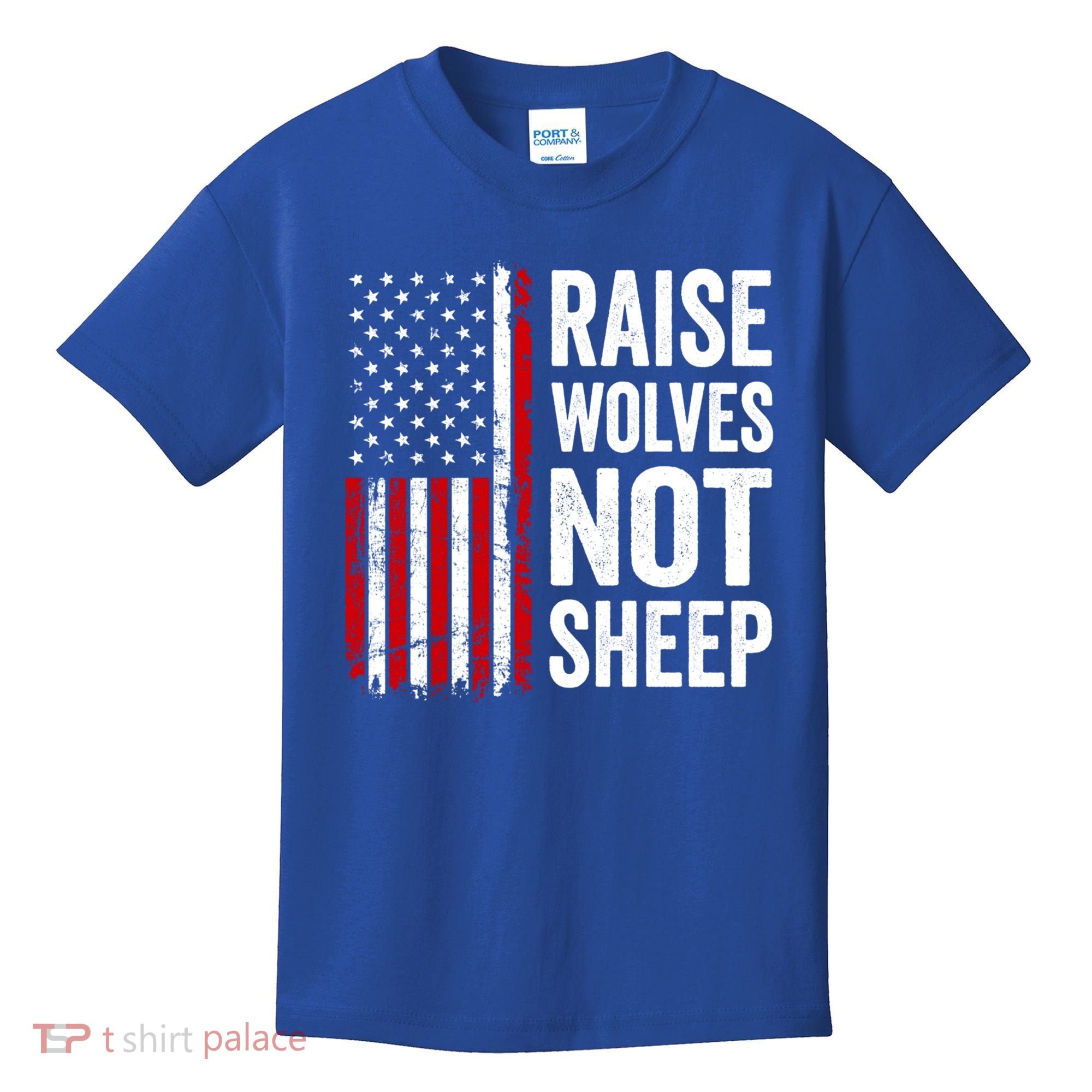Raise Wolves Not Sheep Gift American Patriotic Usa Flag (Back) Gift Kids T-Shirt