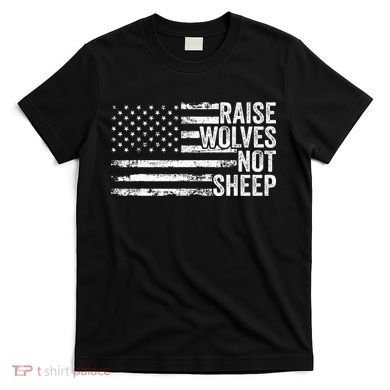 Raise Wolves Not S.H.E.E.P Patriotic Veteran Lions T-Shirt