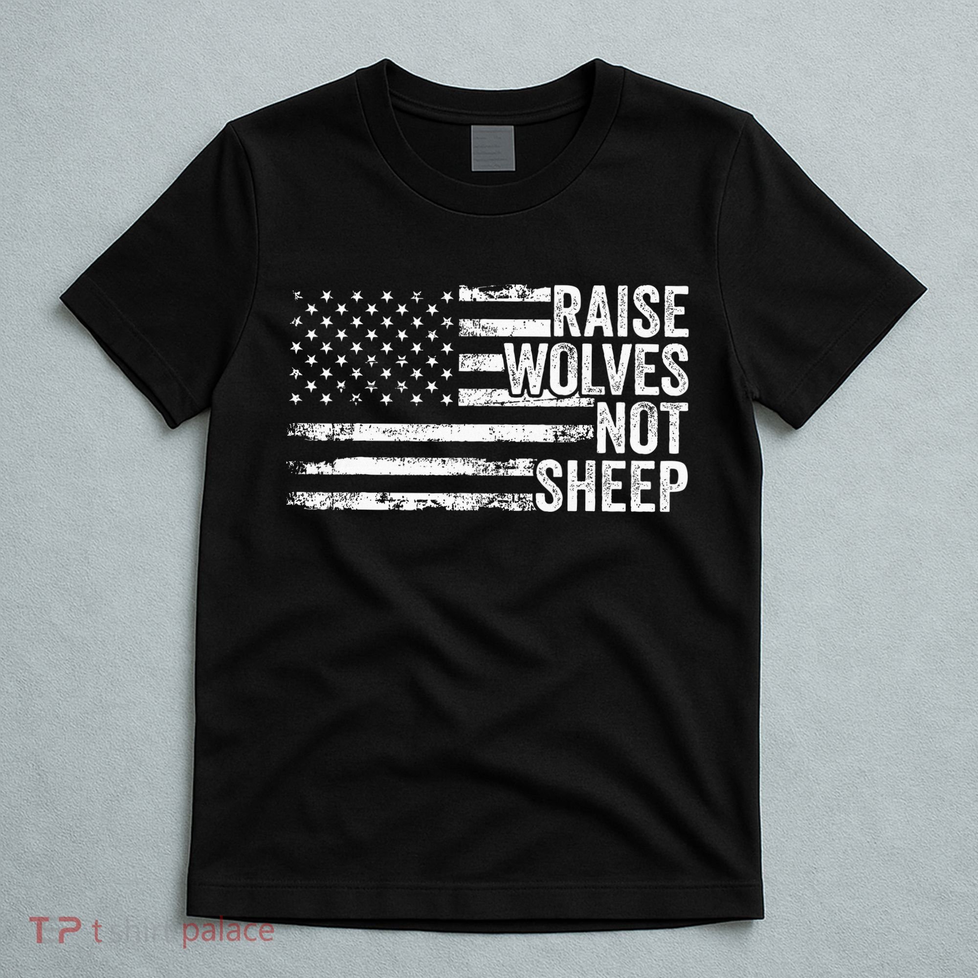 Raise Wolves Not S.H.E.E.P Patriotic Veteran Lions T-Shirt