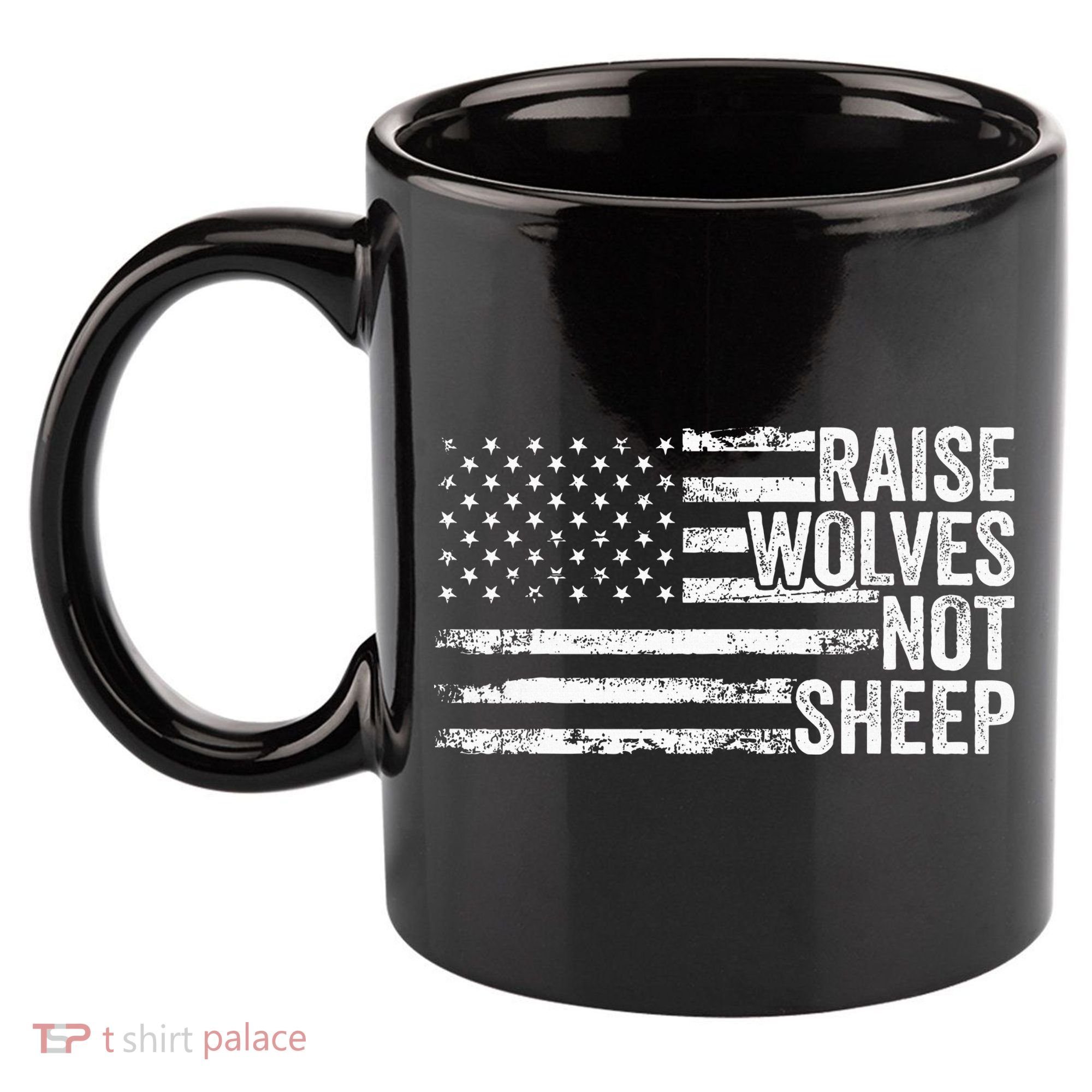 Raise Wolves Not S.H.E.E.P Patriotic Veteran Lions 11oz C Handle Ceramic Mug