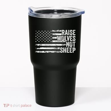 Raise Wolves Not S.H.E.E.P Patriotic Veteran Lions Tumbler