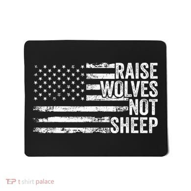 Raise Wolves Not S.H.E.E.P Patriotic Veteran Lions Mousepad