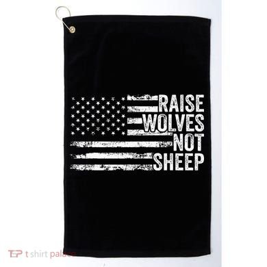 Raise Wolves Not S.H.E.E.P Patriotic Veteran Lions Golf Towel