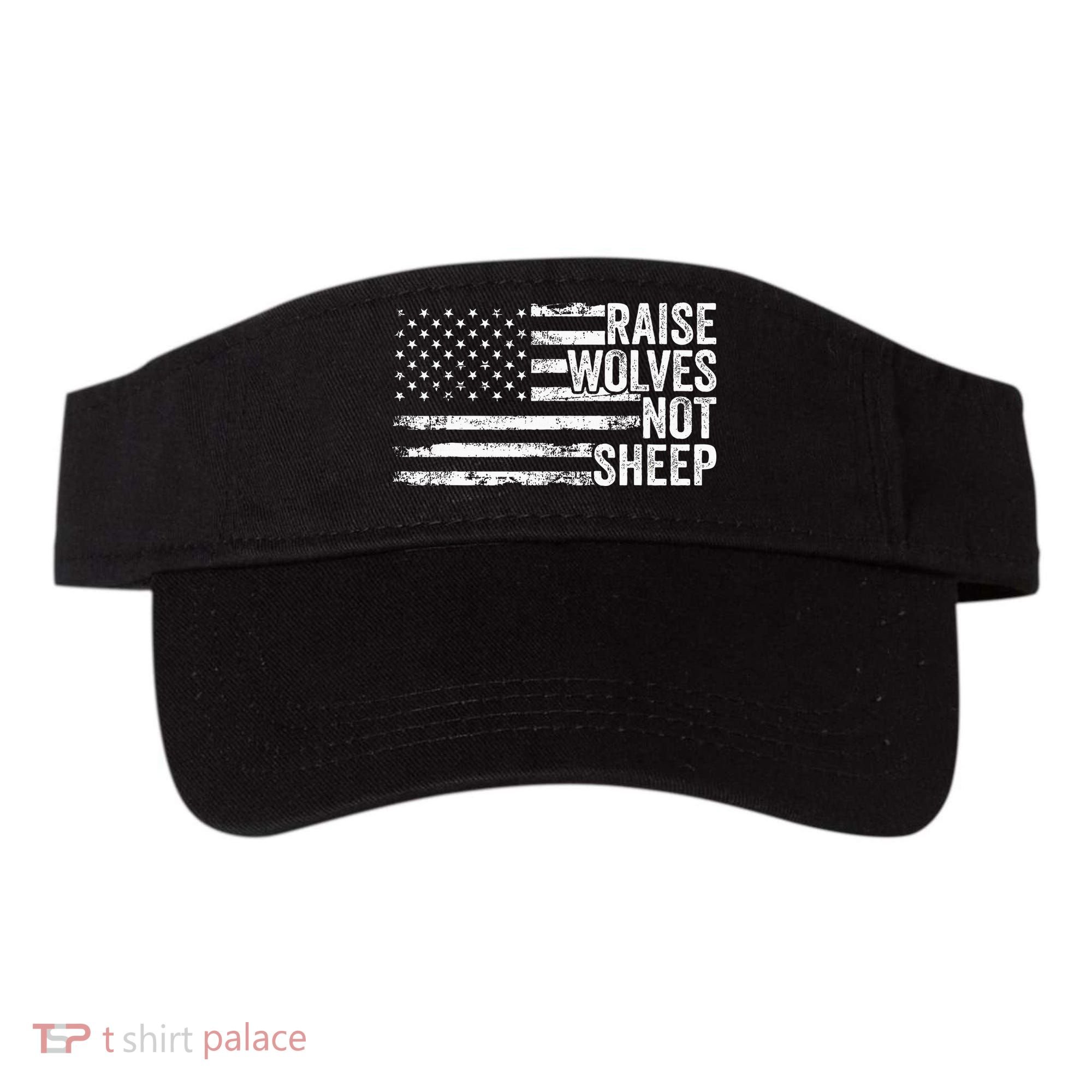 Raise Wolves Not S.H.E.E.P Patriotic Veteran Lions Visor