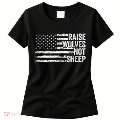 Raise Wolves Not S.H.E.E.P Patriotic Veteran Lions Women's T-Shirt