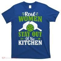 Real Women Stay Out Of The Kitchen Pickleball Gift For Pickleball Player T-Shirt thumb 0
