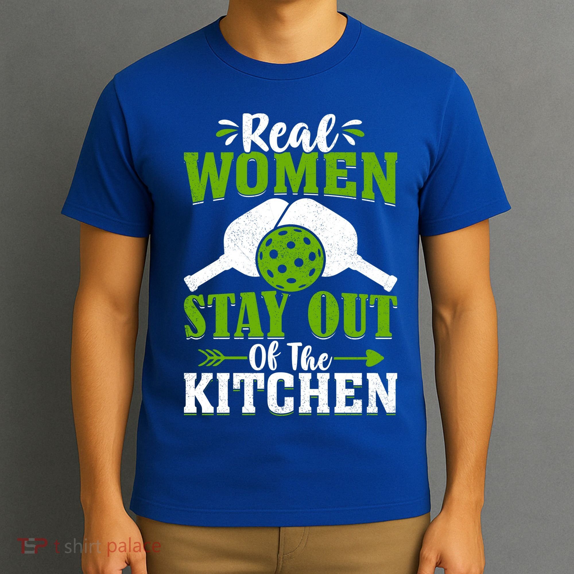 Real Women Stay Out Of The Kitchen Pickleball Gift For Pickleball Player T-Shirt