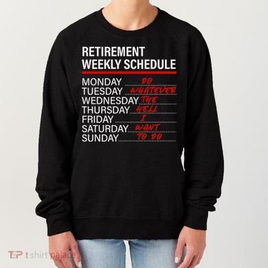 Retirement Weekly Schedule Retirement Life Funny Retirement Women's Sweatshirt