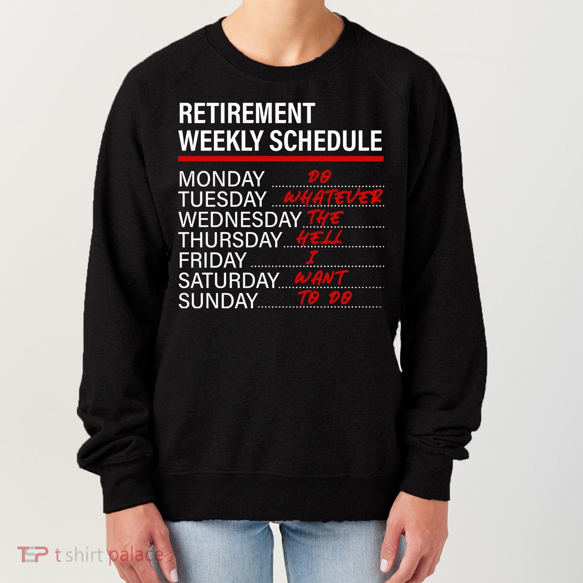 Retirement Weekly Schedule Retirement Life Funny Retirement Women's Sweatshirt