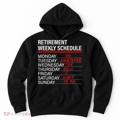 Retirement Weekly Schedule Retirement Life Funny Retirement Hoodie