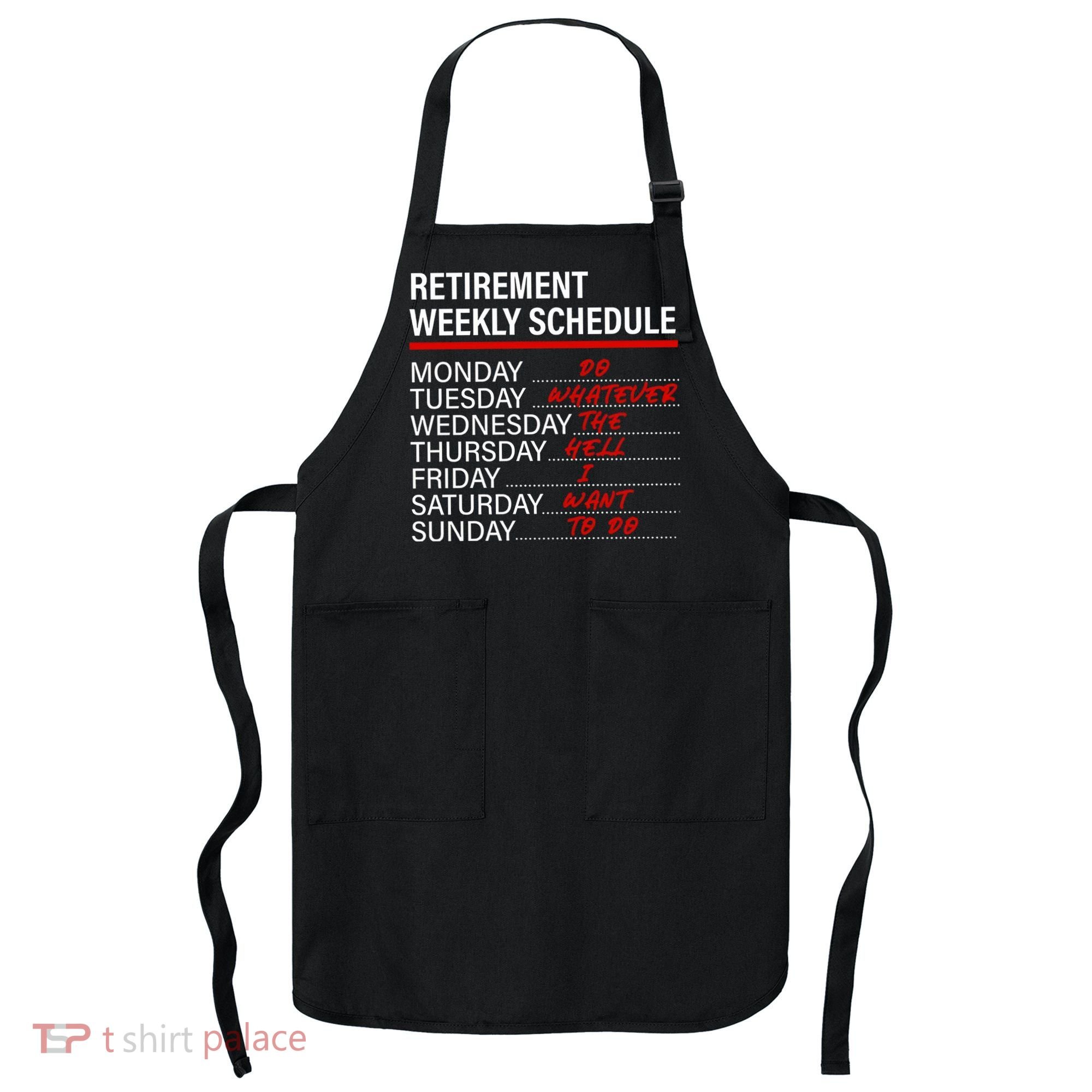 Retirement Weekly Schedule Retirement Life Funny Retirement Apron