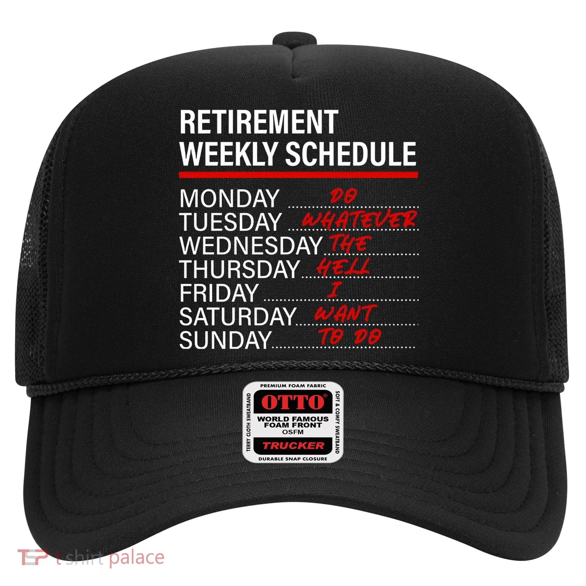 Retirement Weekly Schedule Retirement Life Funny Retirement Hat