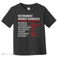 Retirement Weekly Schedule Retirement Life Funny Retirement Toddler T-Shirt thumb 0