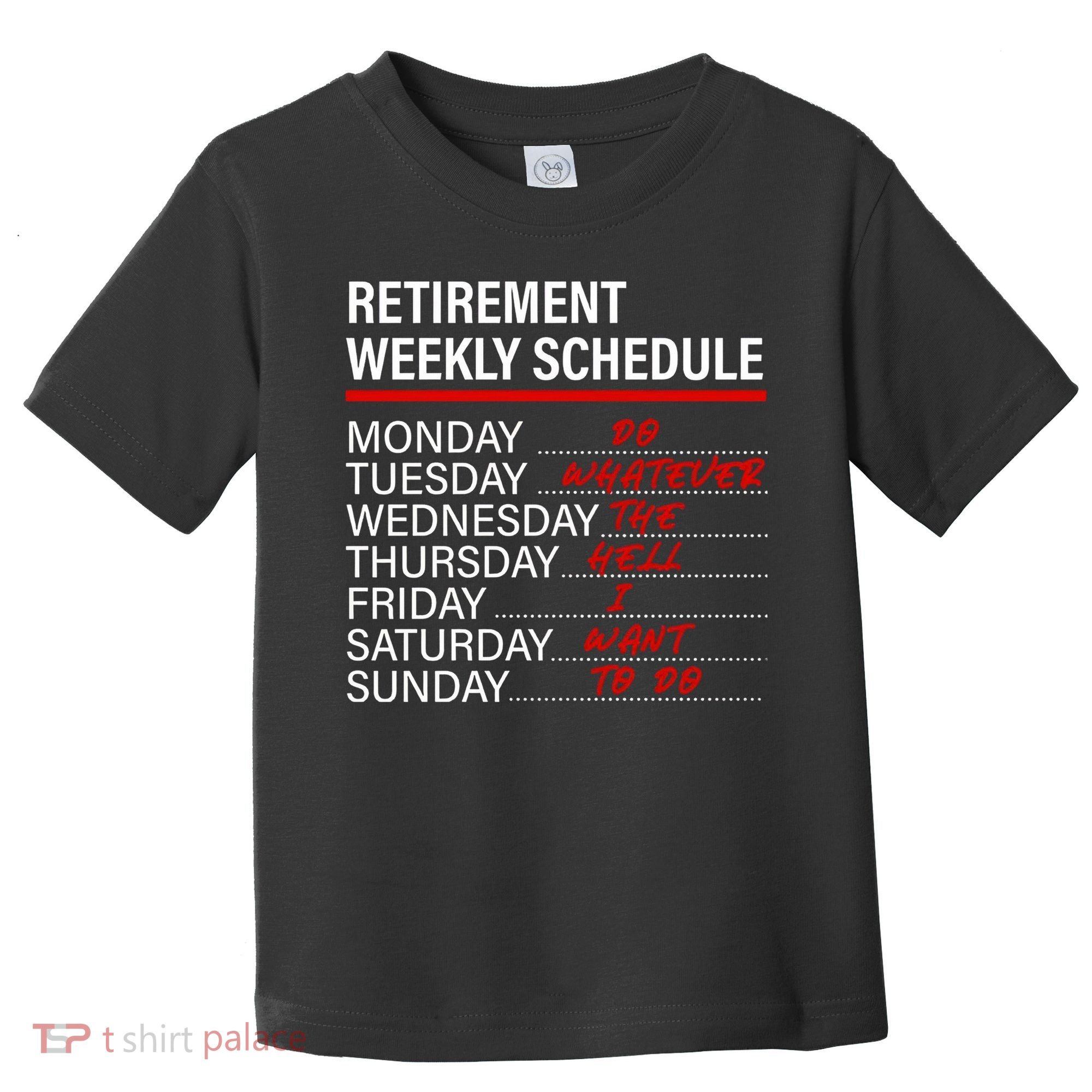 Retirement Weekly Schedule Retirement Life Funny Retirement Toddler T-Shirt