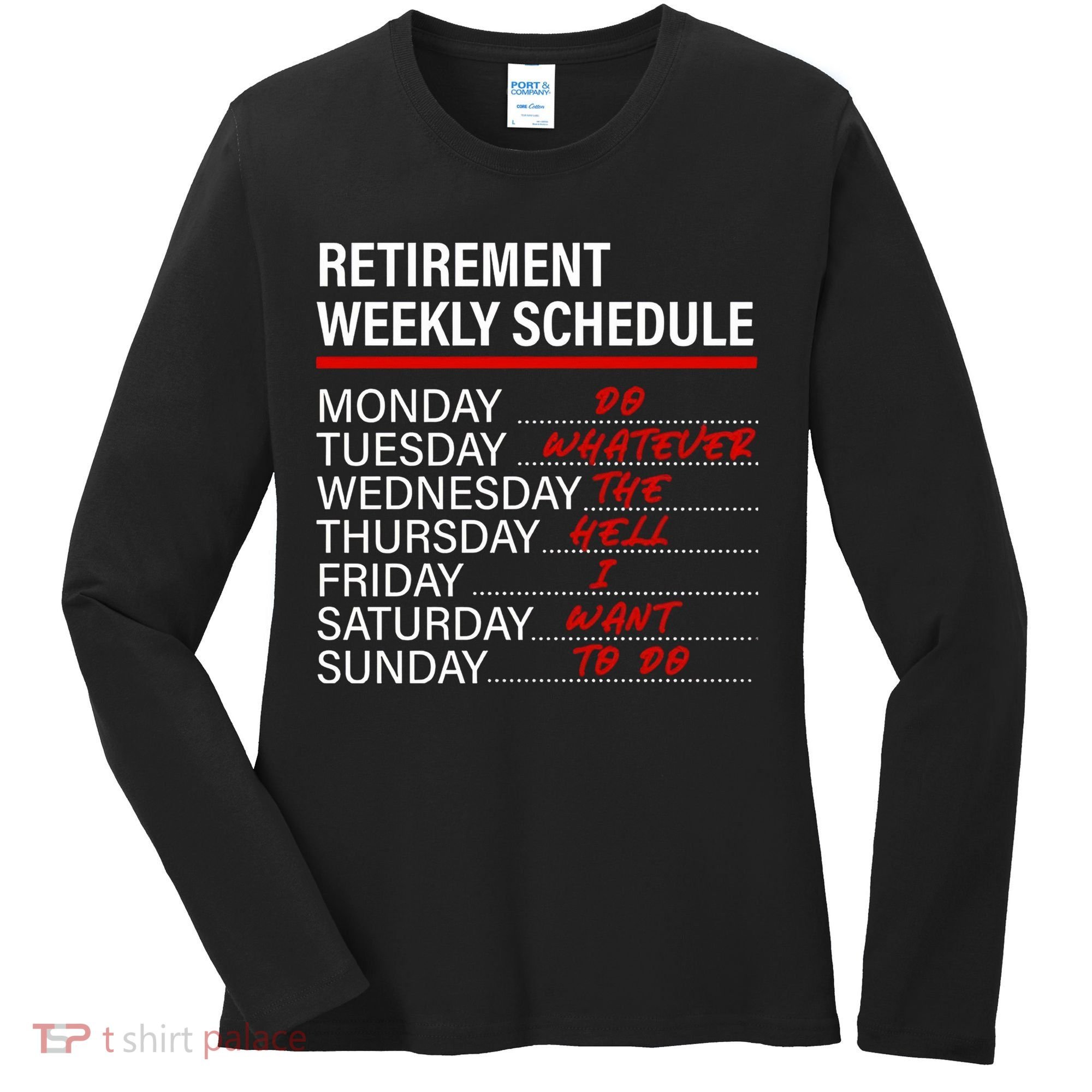 Retirement Weekly Schedule Retirement Life Funny Retirement Women's Long Sleeve Shirt
