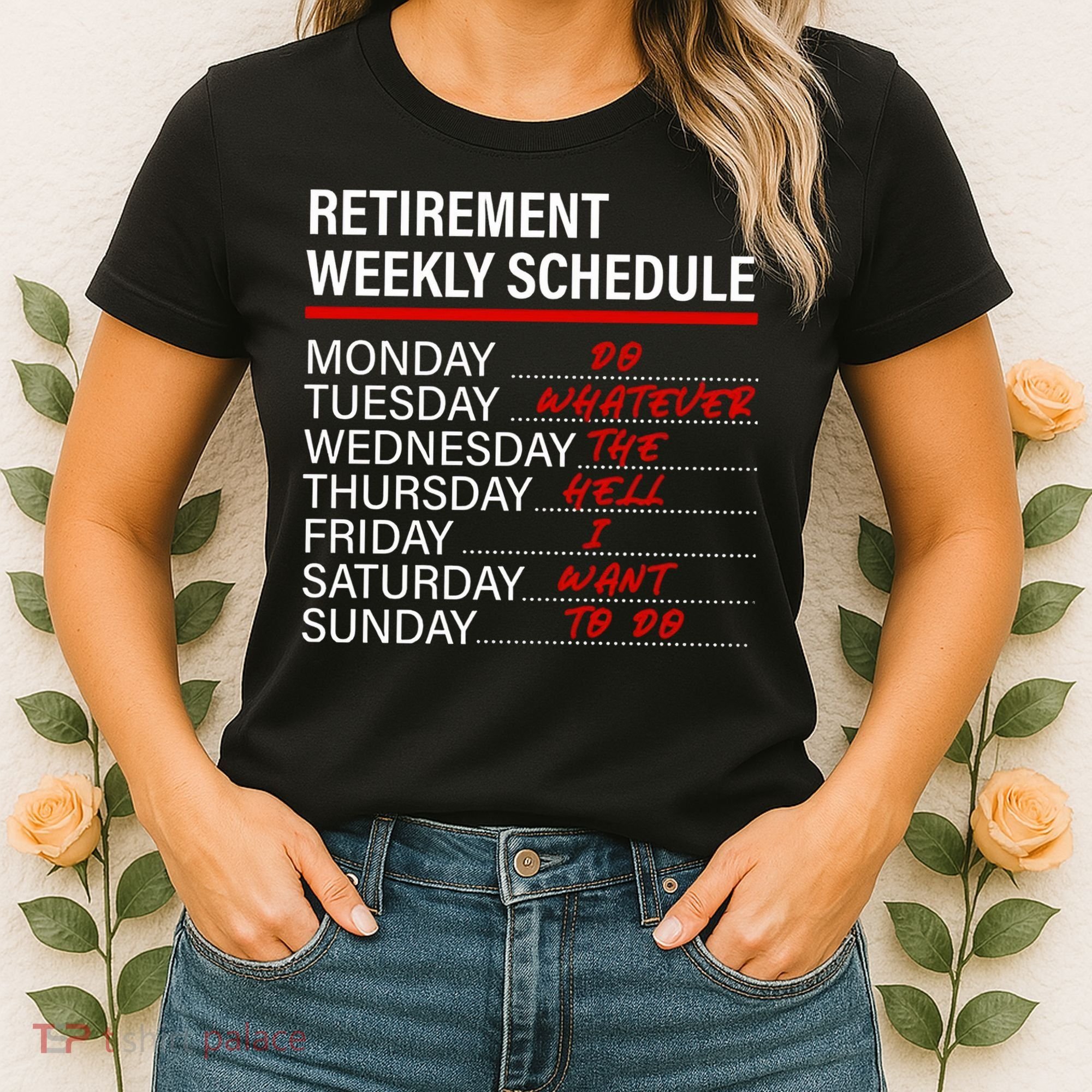 Retirement Weekly Schedule Retirement Life Funny Retirement Women's T-Shirt