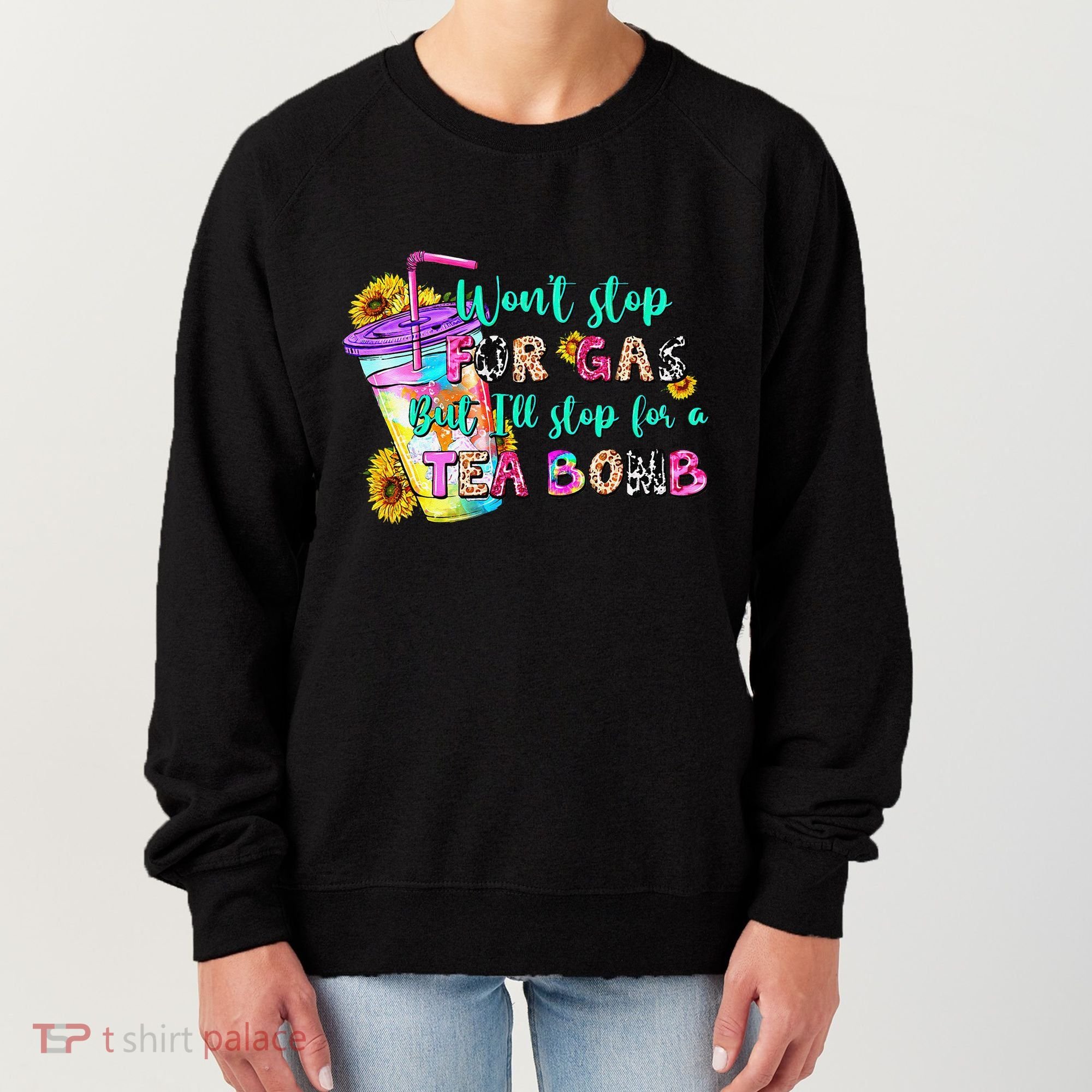 Retro WonT Stop For Gas But ILl Stop For A Tea Bomb Women's Sweatshirt