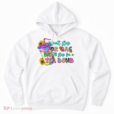 Retro WonT Stop For Gas But ILl Stop For A Tea Bomb Hoodie