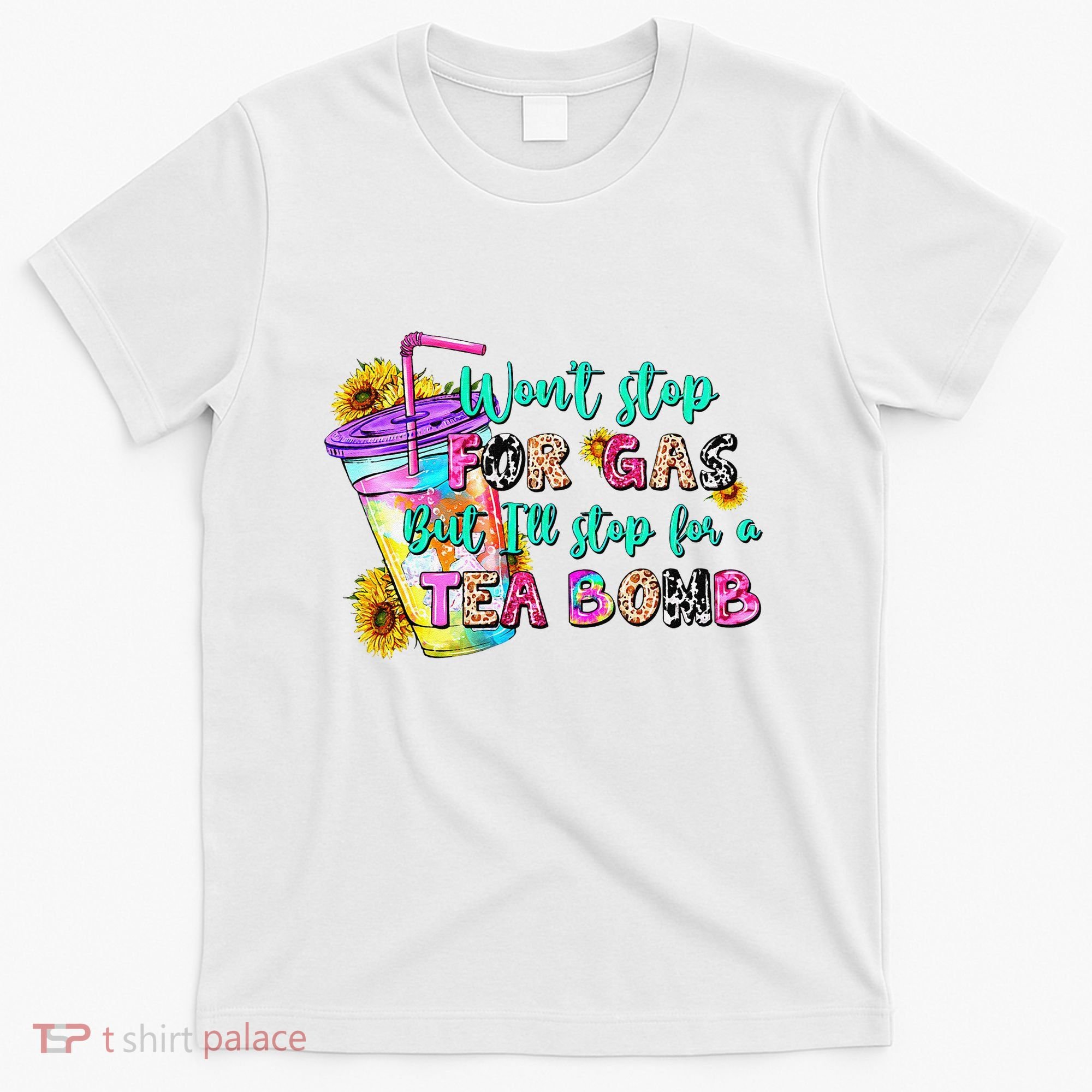 Retro WonT Stop For Gas But ILl Stop For A Tea Bomb T-Shirt
