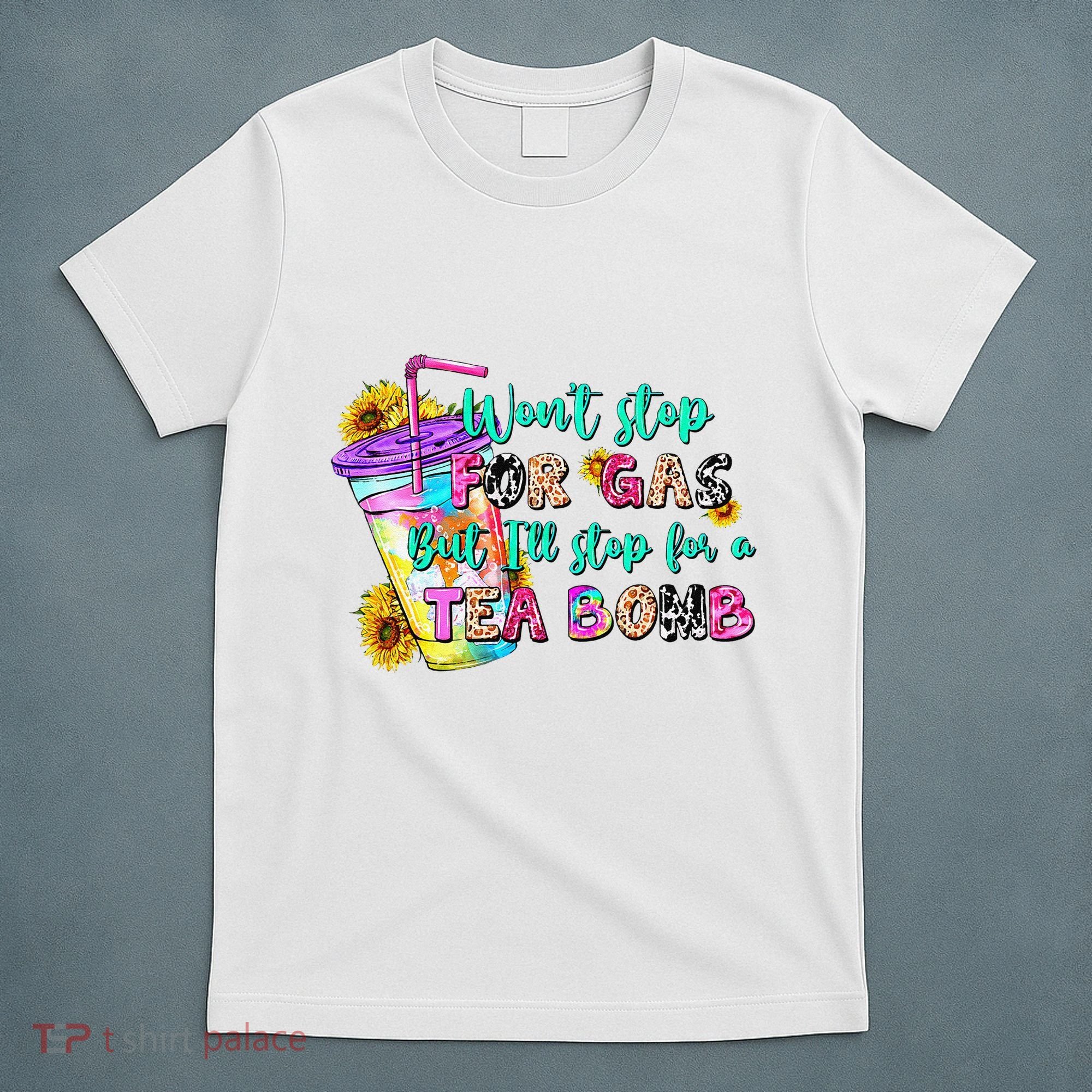 Retro WonT Stop For Gas But ILl Stop For A Tea Bomb T-Shirt