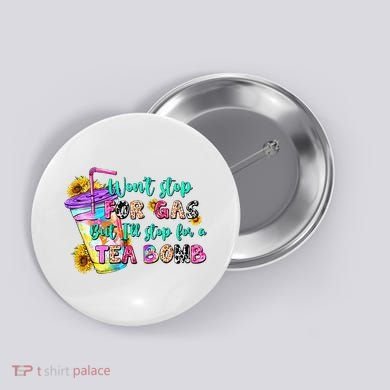 Retro WonT Stop For Gas But ILl Stop For A Tea Bomb Button