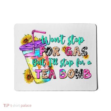 Retro WonT Stop For Gas But ILl Stop For A Tea Bomb Mousepad