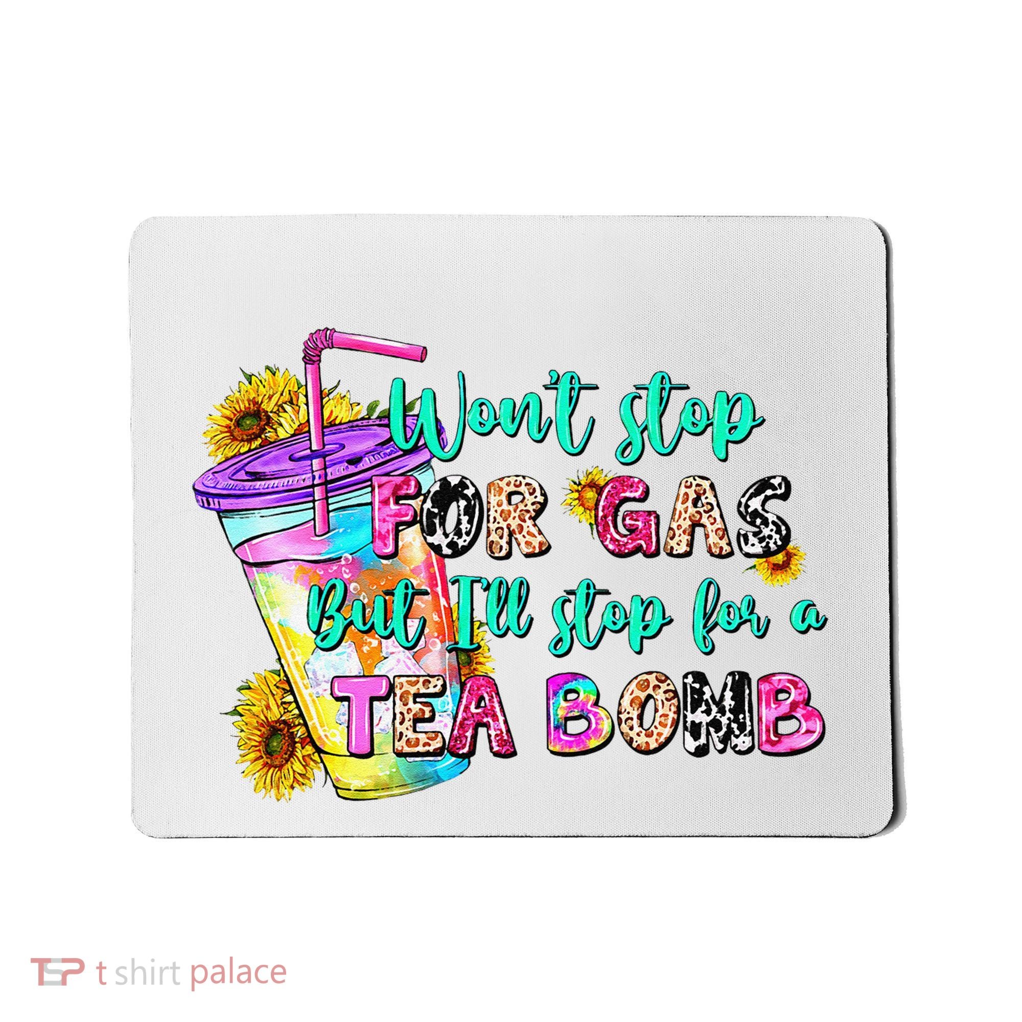 Retro WonT Stop For Gas But ILl Stop For A Tea Bomb Mousepad