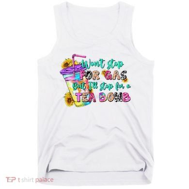 Retro WonT Stop For Gas But ILl Stop For A Tea Bomb Tank Top