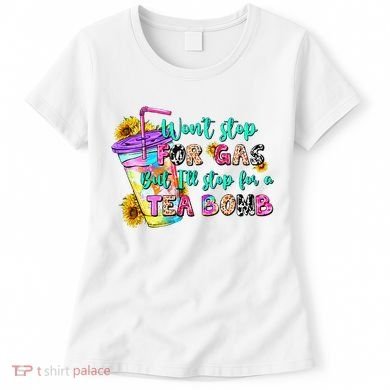 Retro WonT Stop For Gas But ILl Stop For A Tea Bomb Women's T-Shirt