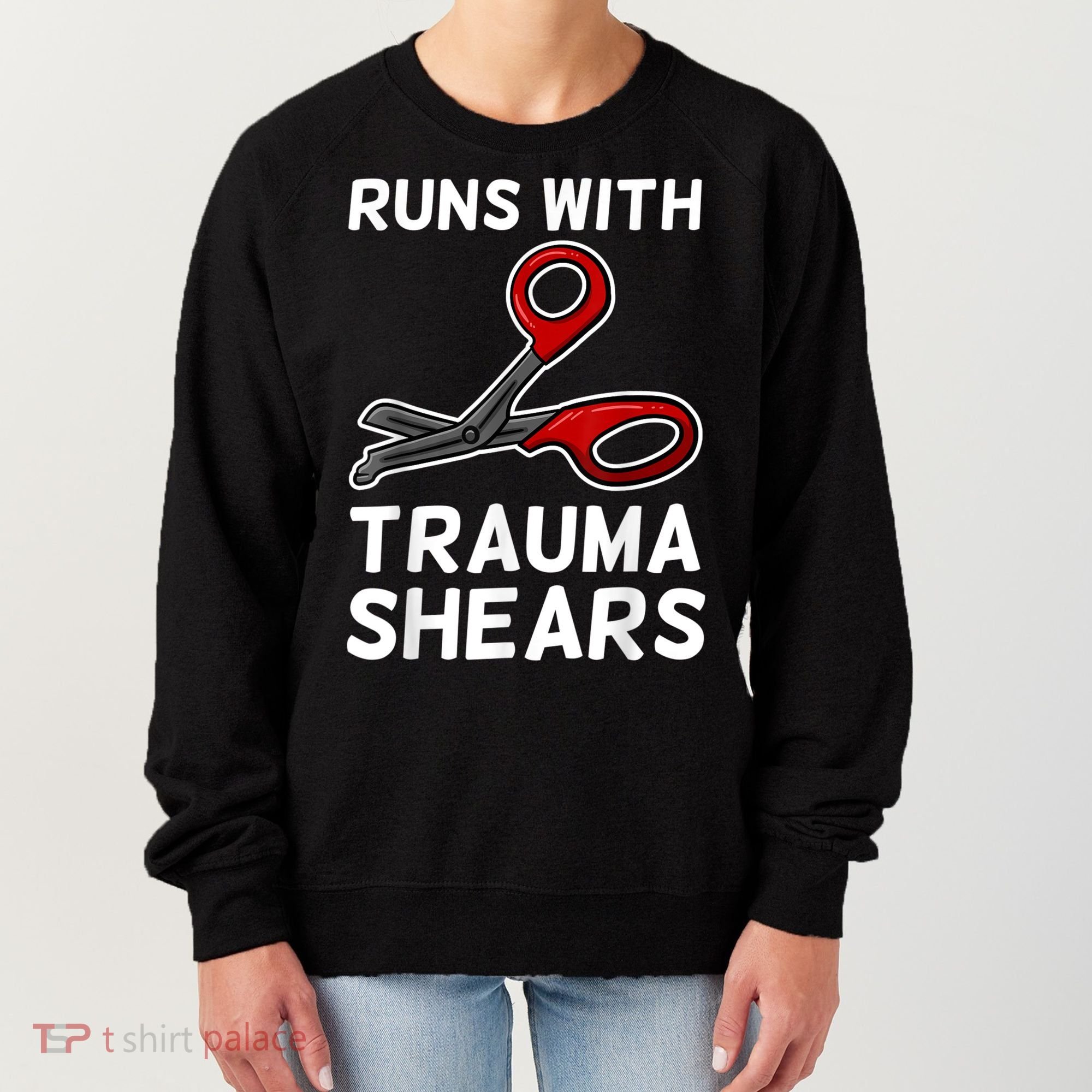 Runs With Trauma Shears EMT Emergency Medical Technician EMS Women's Sweatshirt