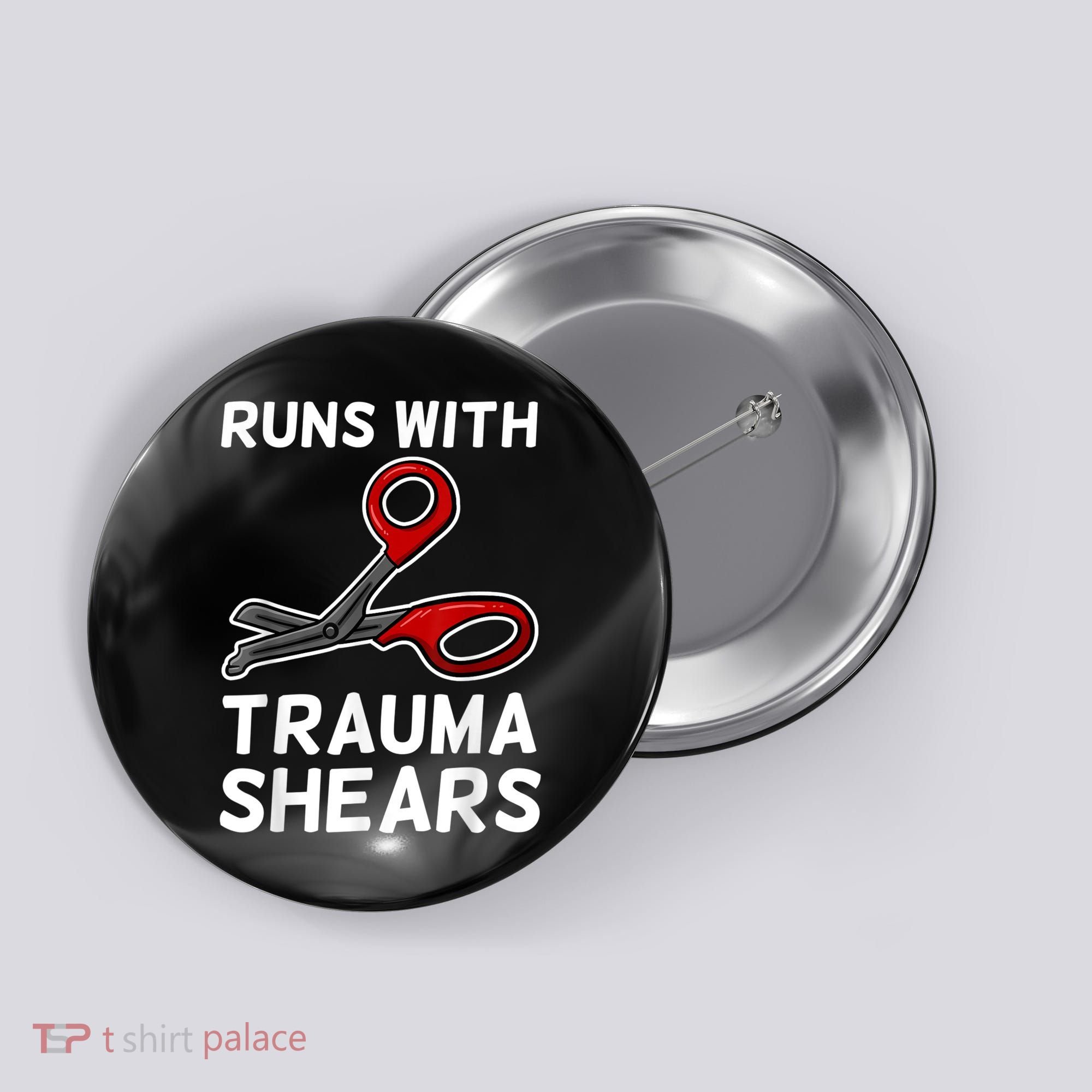 Runs With Trauma Shears EMT Emergency Medical Technician EMS Button