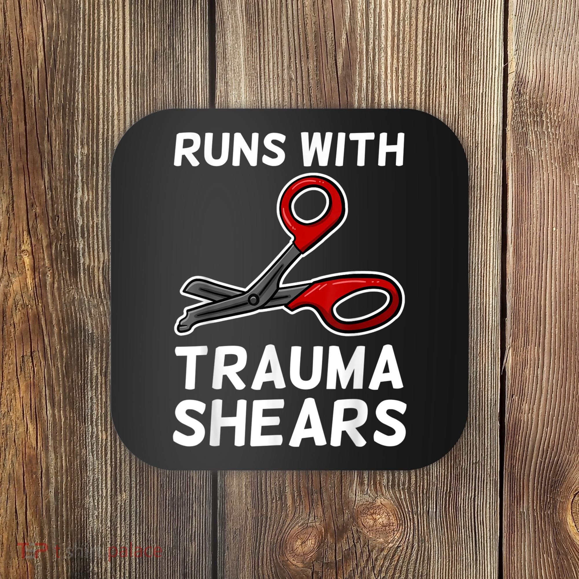 Runs With Trauma Shears EMT Emergency Medical Technician EMS Coaster