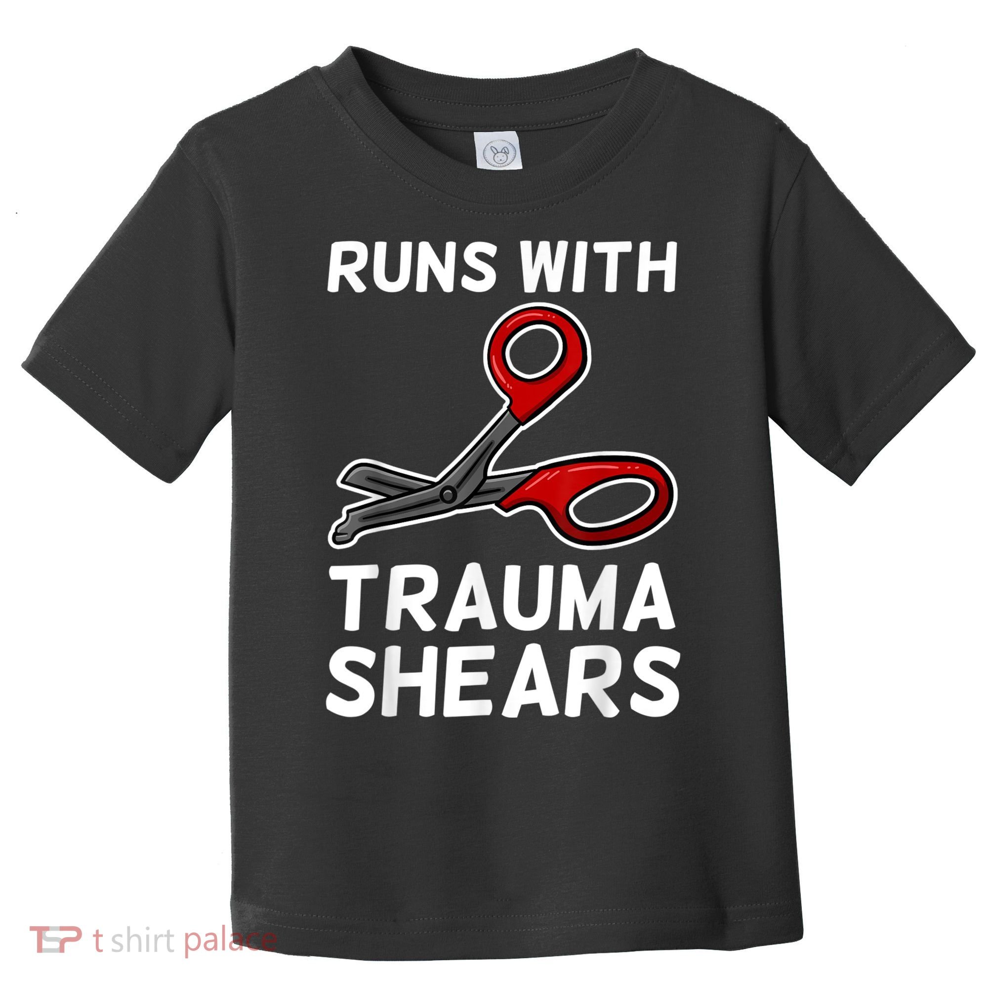 Runs With Trauma Shears EMT Emergency Medical Technician EMS Toddler T-Shirt