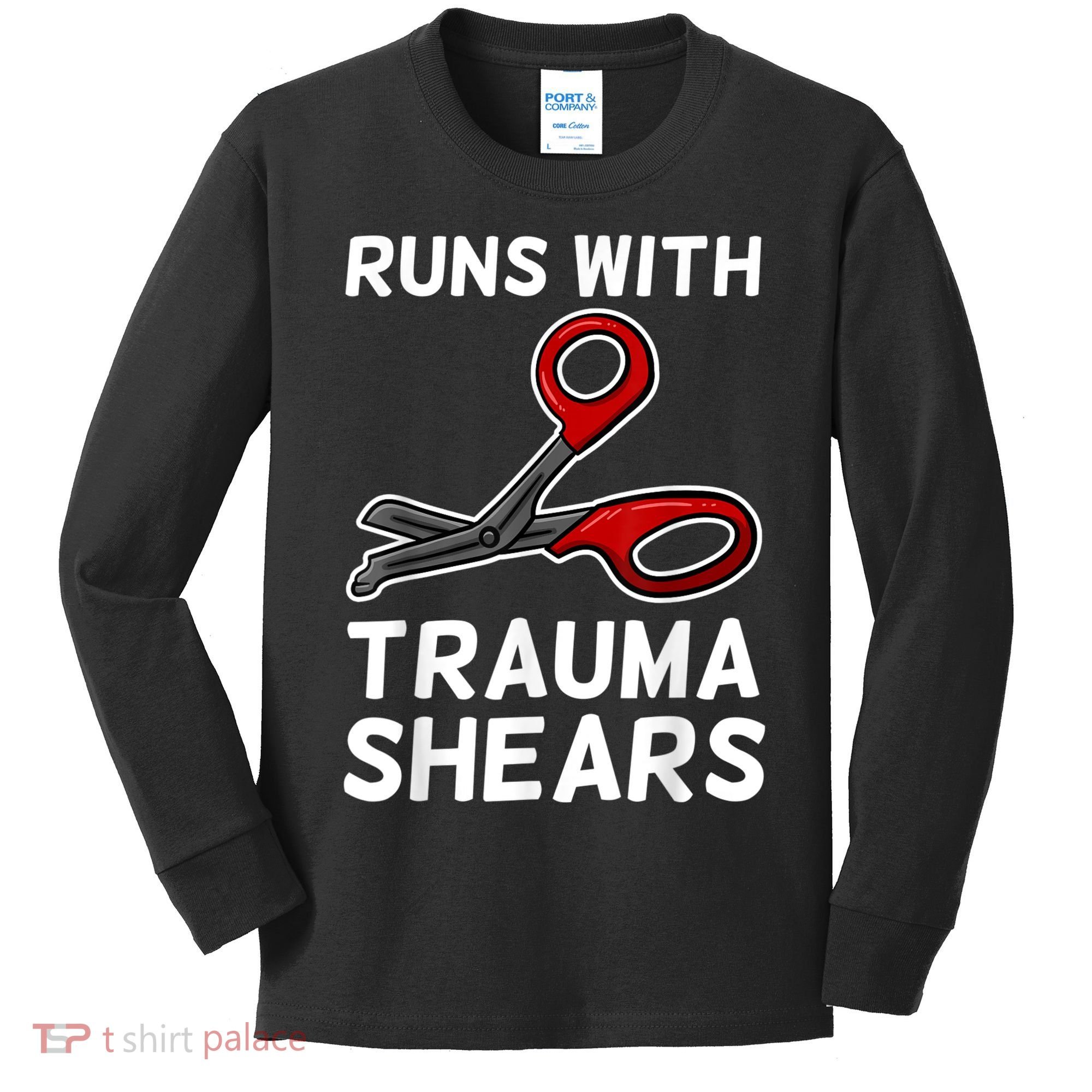 Runs With Trauma Shears EMT Emergency Medical Technician EMS Kids Long Sleeve Shirt