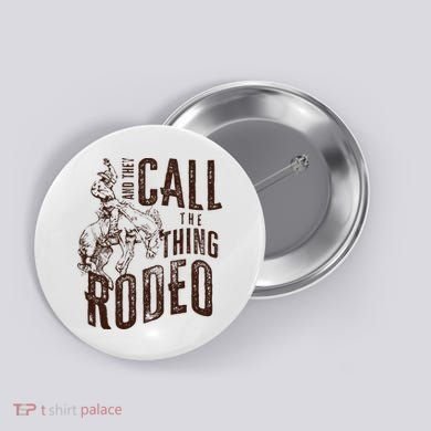 Retro Western They Call The Thing Rodeo Cowboy Howdy Button